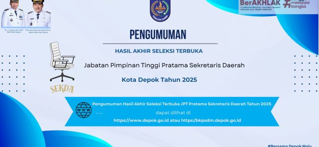 Pengumuman Hasil Akhir Seleksi Terbuka Pengisian Jabatan Pimpinan Tinggi Pratama Sekretaris Daerah Kota Depok Tahun 2025