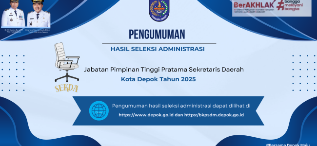 Pengumuman Hasil Seleksi Administrasi Seleksi Terbuka Pengisian JPT Pratama Sekretaris Daerah Kota Depok Tahun 2025