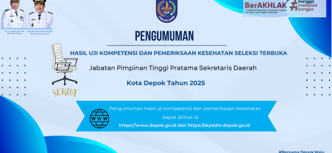 Pengumuman Hasil Uji Kompetensi dan Pemeriksaan Kesehatan Seleksi Terbuka Pengisian JPT Pratama Sekretaris Daerah Kota Depok Tahun 2025 Pengumuman Hasil Uji Kompetensi dan Pemeriksaan Kesehatan Seleksi Terbuka Pengisian JPT Pratama Sekretaris Daerah Kota Depok Tahun 2025